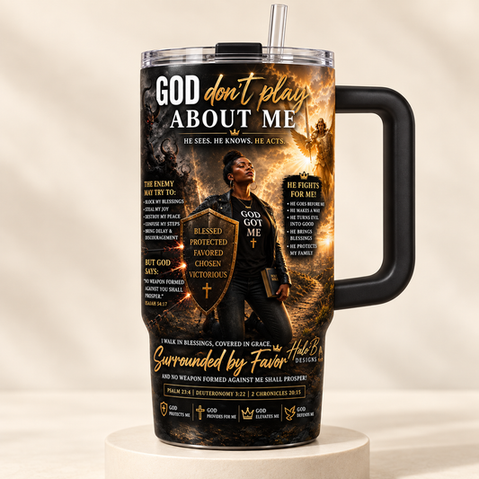 God Don't Play About Me 40 oz handled tumbler