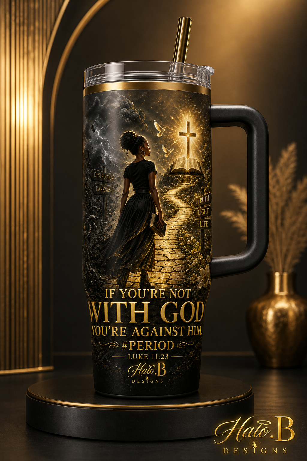 If You're Not With God Luke 11:23 40 oz handled Christian tumbler